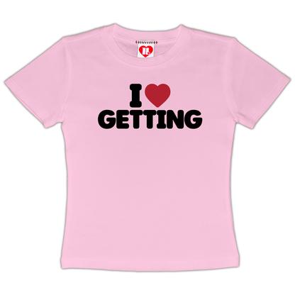 I Love Getting Baby Tee