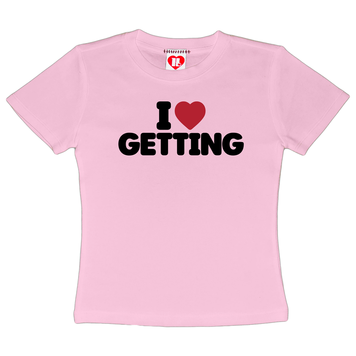 I Love Getting Baby Tee
