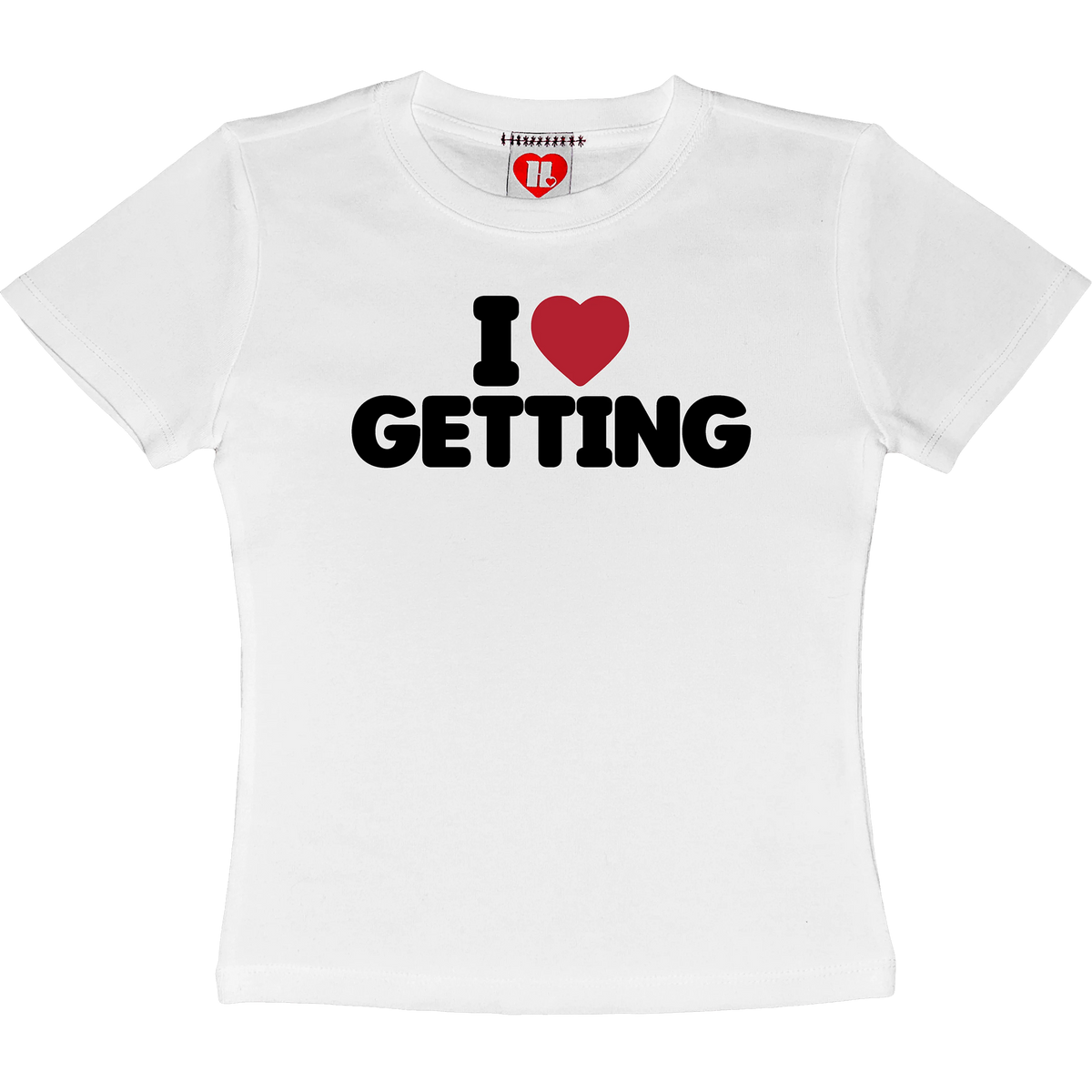 I Love Getting Baby Tee
